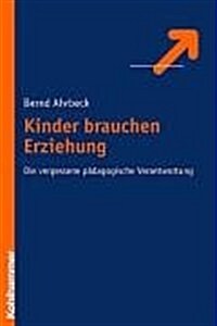 Kinder Brauchen Erziehung: Die Vergessene Padagogische Verantwortung (Paperback)