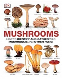 Mushrooms: How to Identify and Gather Wild Mushrooms and Other Fungi (Hardcover)