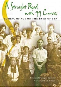 A Straight Road with 99 Curves: Coming of Age on the Path of Zen (Paperback)