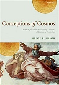 Conceptions of Cosmos : From Myths to the Accelerating Universe: A History of Cosmology (Paperback)