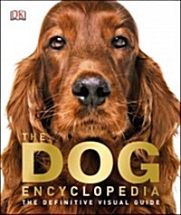 The Dog Encyclopedia: The Definitive Visual Guide (Hardcover)