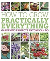 How to Grow Practically Everything (Paperback)