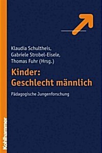 Kinder: Geschlecht Mannlich: Padagogische Jungenforschung (Paperback)