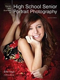 The Art and Business of High School Senior Portrait Photography (Paperback, 2)