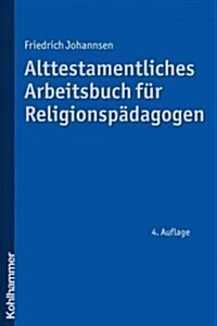 Alttestamentliches Arbeitsbuch Fur Religionspadagogen (Paperback, 4, 4., Durchgesehe)