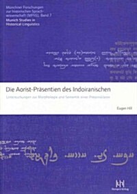 Die Aorist-Prasentien Des Indoiranischen: Untersuchungen Zur Morphologie Und Semantik Einer Prasensklasse (Paperback)
