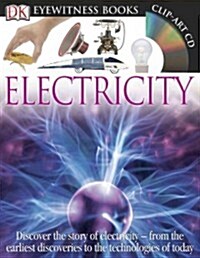 DK Eyewitness Books: Electricity: Discover the Story of Electricity--From the Earliest Discoveries to the Technolog (Hardcover)