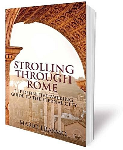 Strolling Through Rome : The Definitive Walking Guide to the Eternal City (Paperback)