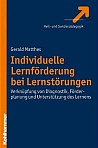 Individuelle Lernforderung Bei Lernstorungen: Verknupfung Von Diagnostik, Forderplanung Und Unterstutzung Des Lernens (Paperback)