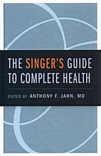 The Singers Guide to Complete Health (Hardcover)