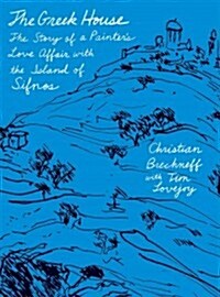 The Greek House: The Story of a Painters Love Affair with the Island of Sifnos (Hardcover)