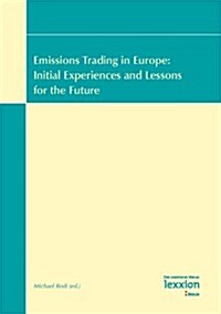 Emissions Trading in Europe: Initial Experiences and Lessons for the Future: Vol. 2 of the Proceedings of the Summer Academy Energy and the Enviro (Paperback)