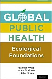 Global Public Health: Ecological Foundations (Hardcover)