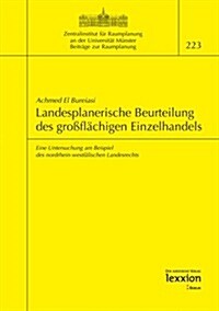 Landesplanerische Beurteilung Des Grossflachigen Einzelhandels: Eine Untersuchung Am Beispiel Des Norrhein-Westfalischen Landesrechts (Paperback)