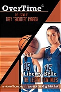 Overtime: The Legend of Trey Shooter Parrish/ Liberty Belle: The Legend Contiues (Paperback)