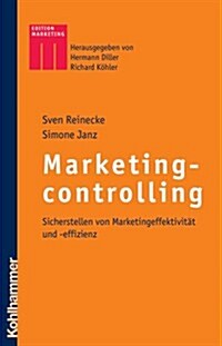 Marketingcontrolling: Sicherstellen Von Marketingeffektivitat Und -Effizienz (Hardcover)