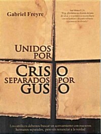 Unidos por Cristo, separados por gusto / United by Christ, divided by choice (Paperback)