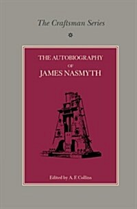 The Craftsman Series: The Autobiography of James Nasmyth (Paperback)