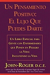 Un Pensamiento Positivo: El Lujo Que Puedes Darte = A Positive Thought: = A Positive Thought: (Paperback, 2)