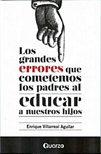 Los grandes errores que cometemos los padres / The biggest mistakes parents make (Paperback)