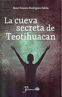 La Cueva Secreta de Teotihuacan (Paperback)