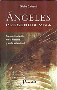 Angeles, Presencia Viva: Su Manifestacion en la Historia y en la Actualidad = Angels, Living Presence (Paperback)