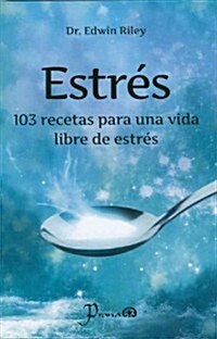 Estres: 103 Recetas Para una Vida Libre de Stress = Stress (Paperback)