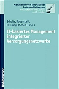 It-Basiertes Management Integrierter Versorgungsnetzwerke (Paperback)
