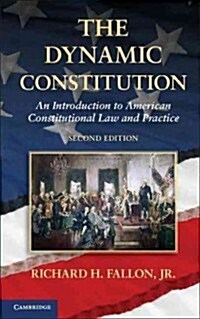 The Dynamic Constitution : An Introduction to American Constitutional Law and Practice (Hardcover, 2 Revised edition)