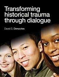Transforming Historical Trauma Through Dialogue (Paperback)