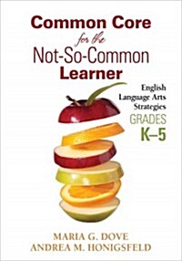Common Core for the Not-So-Common Learner, Grades K-5: English Language Arts Strategies (Paperback)
