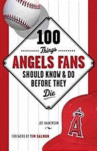 100 Things Angels Fans Should Know & Do Before They Die (Paperback)