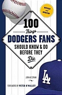 100 Things Dodgers Fans Should Know & Do Before They Die (Paperback, Revised and Upd)