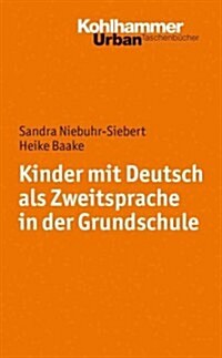 Kinder Mit Deutsch ALS Zweitsprache in Der Grundschule (Paperback)
