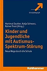 Kinder Und Jugendliche Mit Autismus-Spektrum-Storung: Neue Wege Durch Die Schule (Paperback)