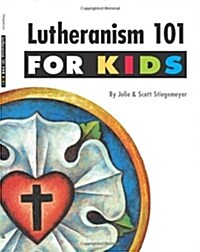 Lutheranism 101 for Kids (Paperback, 1st)