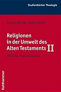 Religionen in Der Umwelt Des Alten Testaments II: Phonizier, Punier, Aramaer (Paperback)