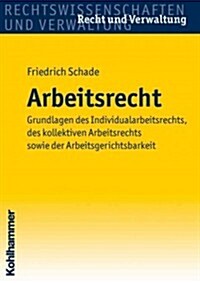 Arbeitsrecht: Grundlagen Des Individualarbeitsrechts, Des Kollektiven Arbeitsrechts Sowie Der Arbeitsgerichtsbarkeit (Paperback)