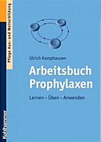 Arbeitsbuch Prophylaxen: Lernen - Uben - Anwenden (Paperback)