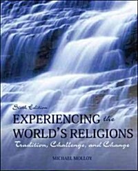 Experiencing the Worlds Religions Loose Leaf: Tradition, Challenge, and Change (Loose Leaf, 6, Revised)