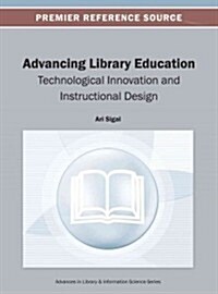 Advancing Library Education: Technological Innovation and Instructional Design (Hardcover)