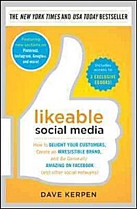 Likeable Social Media: How to Delight Your Customers, Create an Irresistible Brand, and Be Generally Amazing on Facebook (& Other Social Netw (Hardcover)