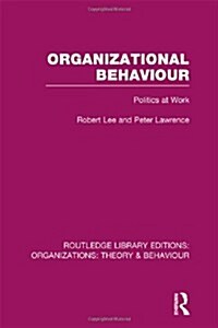 Organizational Behaviour (RLE: Organizations) : Politics at Work (Hardcover)