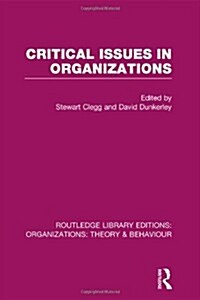 Critical Issues in Organizations (RLE: Organizations) (Hardcover)