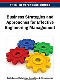 Business Strategies and Approaches for Effective Engineering Management (Hardcover)