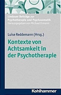 Kontexte Von Achtsamkeit in Der Psychotherapie (Paperback)