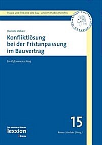 Konfliktlosung Bei Der Fristenanpassung Im Bauvertrag: Ein Reformvorschlag (Paperback)