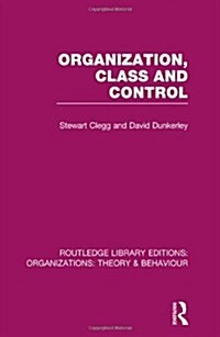 Organization, Class and Control (RLE: Organizations) (Hardcover)