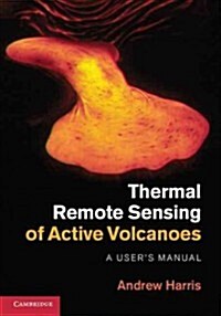 Thermal Remote Sensing of Active Volcanoes : A Users Manual (Hardcover)