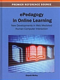 ePedagogy in Online Learning: New Developments in Web Mediated Human Computer Interaction (Hardcover)